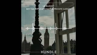 UK Budget Key Tax Implications For Private Clients [upl. by Rot]