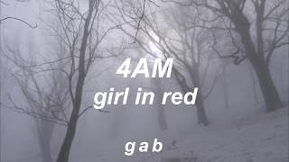 girl in red  4am  lyrics [upl. by Karylin]