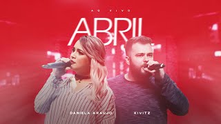 Daniela Araújo  Abril ft KIVITZ Ao Vivo [upl. by Alyek]