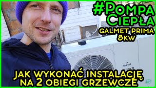 Montaż Pompy Ciepła GALMET PRIMA 8kW Monoblok  Jak wykonać instalację na DWA obiegi grzewcze [upl. by Mccomb304]