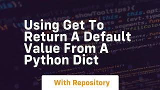 using get to return a default value from a python dict [upl. by Elga781]