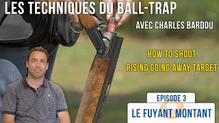 Les Techniques du Balltrap Avec Charles BARDOU Ep 3 Le fuyant montant  Clayshooting Pro Tips 4K [upl. by Suoiradal]