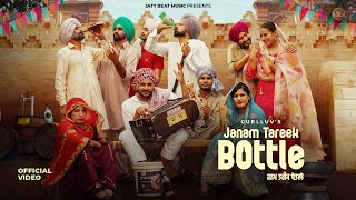 JANAM TAREEK BOTTLE Official Video  GurLLuv inder chhajli Laddi Gill  New Punjabi Songs 2024 [upl. by Haff]