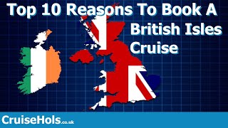 Top 10 Reasons To Book A British Isles Cruise  CruiseHols You Should Cruise Around UK And Ireland [upl. by Utta]