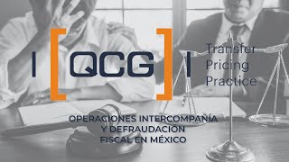 QCG Operaciones intercompañía y defraudación fiscal en México [upl. by Fabi]