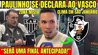 PAULINHO SE DECLARA AO VASCO “SERÁ UMA FINAL ANTECIPADA” MILITO FALA SOBRE CLIMA EM SÃO JANUÁRIO [upl. by Barbabas292]