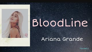 BLOODLINE  ARIANA GRANDE Lyric [upl. by Suirtemed]