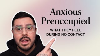 Anxious Preoccupied No Contact  What Are They Feeling [upl. by Len]