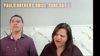 PAULO DREHER E ONICE PODER DA FÉ [upl. by Tnayrb]