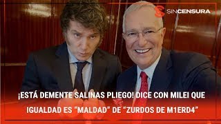 ¡ESTÁ DEMENTE SalinasPliego Dice con Milei que Igualdad es “maldad” de “zurdos de m1εrd4” [upl. by Kariotta]