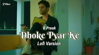 Dhoke Pyaar Ke  B Praak Song  Slowed And Reverb Lofi Mix [upl. by Rosabel]