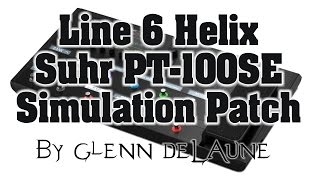 Line 6 Helix Suhr PT100SE Simulation Patch  by Glenn DeLaune [upl. by Alithea580]