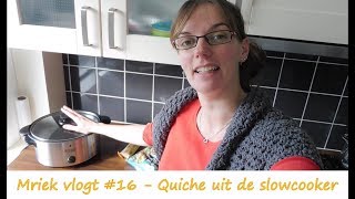 Quiche uit de slowcooker  made by Mriek  vlog 16 [upl. by Solrac]