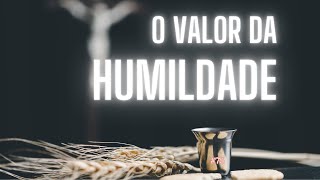 75  O VALOR DA HUMILDADE [upl. by Gonzalo]