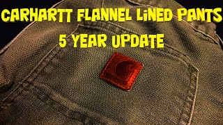 Carhartt Flannel Lined Pants  5 Year Update [upl. by Nnyleak]