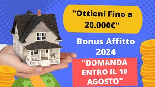 quotBonus Affitto 2024 Domande Entro il 19 Agosto  Ecco Come Ottenere Fino a 20000€quot [upl. by Nottus]