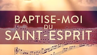 Baptisemoi du SaintEsprit  Chanson  Centre dAccueil Universel [upl. by Nomelihp]