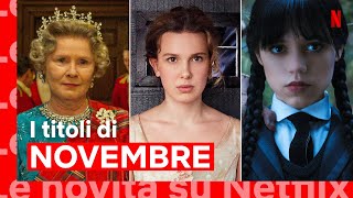 Le novità di NOVEMBRE  Netflix Italia [upl. by Jarrow593]