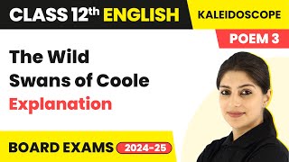 The Wild Swans of Coole  Explanation  Class 12 English Kaleidoscope Poem 6  CBSE 202425 [upl. by Werby]