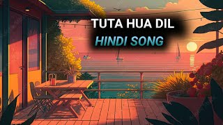 Tuta Hua Dil Hindi Song Romantic Gaana New Song Romantic Gaana 2024 [upl. by Ahsiet]