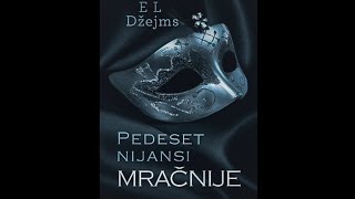 50 Nijansi Mračnije — E L Džejms  audioknjiga deo 2 [upl. by Hplar]