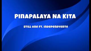 Pinalaya Na Kita LyricsStill One ft Independyente [upl. by Rochus]