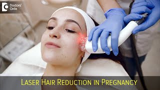 MYTH BUSTED  Can Laser Hair Reduction be done in PREGNANCY  Dr Pallavi Reddy  Doctors Circle [upl. by Ulises104]