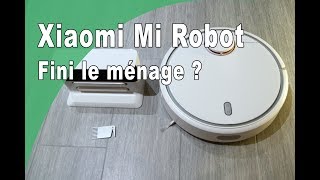 Xiaomi Mi Robot fini le ménage  Meilleur robot aspirateur actuellement FR [upl. by Cissiee]