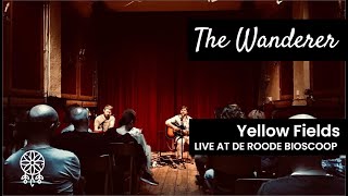 The Wanderer  Yellow Fields Live at De Roode Bioscoop [upl. by Eittocs]