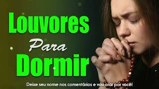 Louvores Para Dormir  Música Gospel Famosa Mais Tocadas  Músicas Evangelicas para Dormir em Paz [upl. by Pages875]