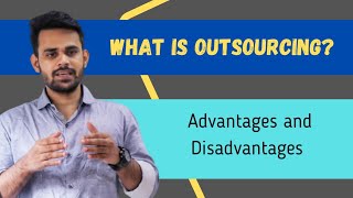 Outsourcing  Advantage amp Disadvantages [upl. by Estrella]