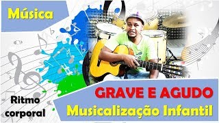 MÚSICA GRAVE E AGUDO  Musicalização infantil [upl. by Eeslek87]