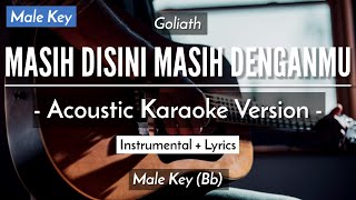 Masih Disini Masih Denganmu Karaoke Akustik  Goliath Male Key  HQ Audio [upl. by Ikkaj]