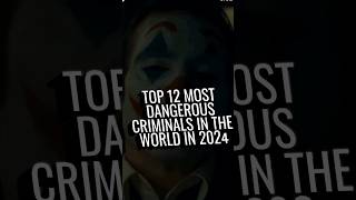 12 most dangerous criminals in the world [upl. by Neils]