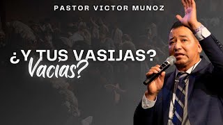 Y TUS VASIJAS VACIAS PASTOR VICTOR M MUNOZ [upl. by Mandeville]