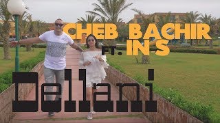 Cheb Bachir ft INS  Dellani Clip Officiel [upl. by Carvey]