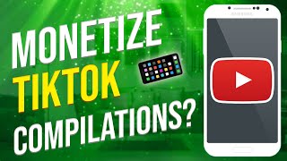 Can You Monetize TikTok Compilation Videos On YouTube EXPLAINED [upl. by Igenia26]