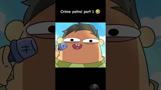 Crime patrol part 1 🤣🤣🤣notyourtypeedit animation notyourtypeedits funny notyourtypefan [upl. by Llerret545]