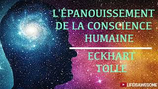 LÉPANOUISSEMENT DE LA CONSCIENCE HUMAINE  Eckhart Tolle  livre audio [upl. by Oirotciv]