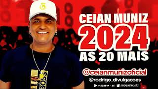 CEIAN MUNIZ 2024  AS 20 MAIS  CD PROMOCIONAL 2024 [upl. by Annayek]