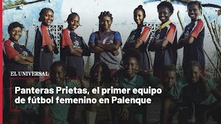 Panteras Prietas el primer equipo femenino de Palenque [upl. by Annirtak516]