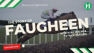 The Story of FAUGHEEN  With Ruby Walsh amp Patrick Mullins [upl. by Annaor]