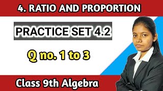 Practice set 42 class 9 algebra question 1 to 3  chapter 4 ratio and proportion maths part 1 [upl. by Nettle]