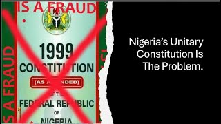 Nigerias Unitary Constitution Is the Problem With Nigeria [upl. by Anyek764]