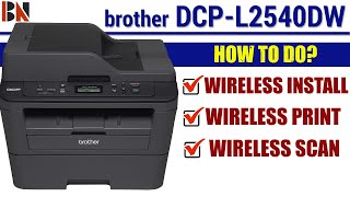 How To Do Wireless Install Print amp Scan on Brother DCPL2540DW Printer [upl. by Flori]