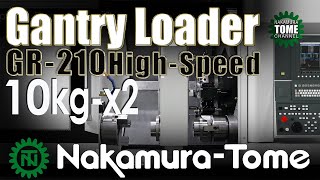 NakamuraTome Gantry Loader GR210 HighSpeed [upl. by Ennaitsirk]