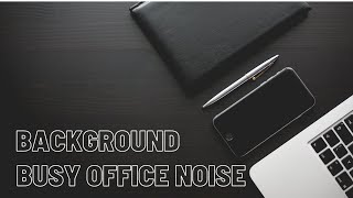 Busy Office Sounds and Noise  Work From Home  Office Background Noise [upl. by Metabel805]