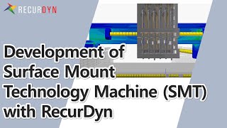 Development of Surface Mount Technology SMT Machine with RecurDyn [upl. by Yartnod]