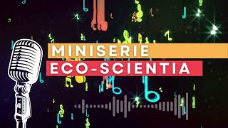 MINISERIE EcoScientia [upl. by Schnabel]