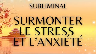 🧿🎧 Affirmations subliminales puissantes pour surmonter le stress et lanxiété [upl. by Farrell]